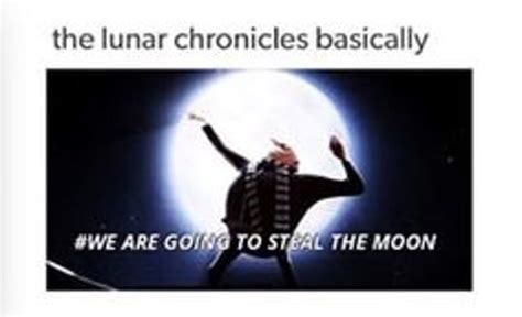 They are going to steal the moon. minor button failure in the alt.